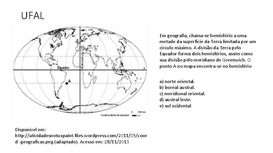 UFAL Em geografia, chama se hemisfério a uma metade da superfície da Terra limitada