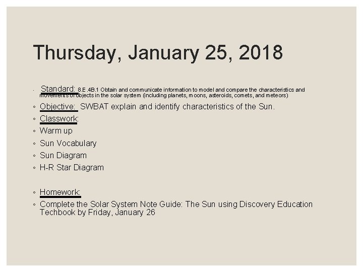 Thursday, January 25, 2018 ◦ ◦ ◦ ◦ Standard: 8. E. 4 B. 1