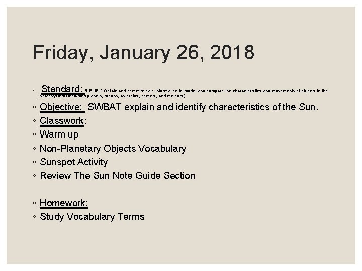 Friday, January 26, 2018 Standard: ◦ 8. E. 4 B. 1 Obtain and communicate