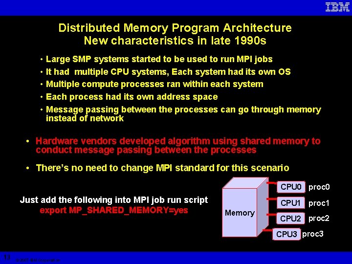Distributed Memory Program Architecture New characteristics in late 1990 s • Large SMP systems