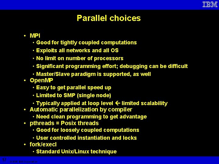 Parallel choices • MPI • • 17 • Good for tightly coupled computations •