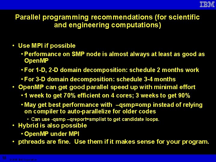 Parallel programming recommendations (for scientific and engineering computations) • Use MPI if possible •