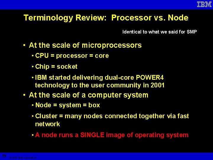 Terminology Review: Processor vs. Node Identical to what we said for SMP • At