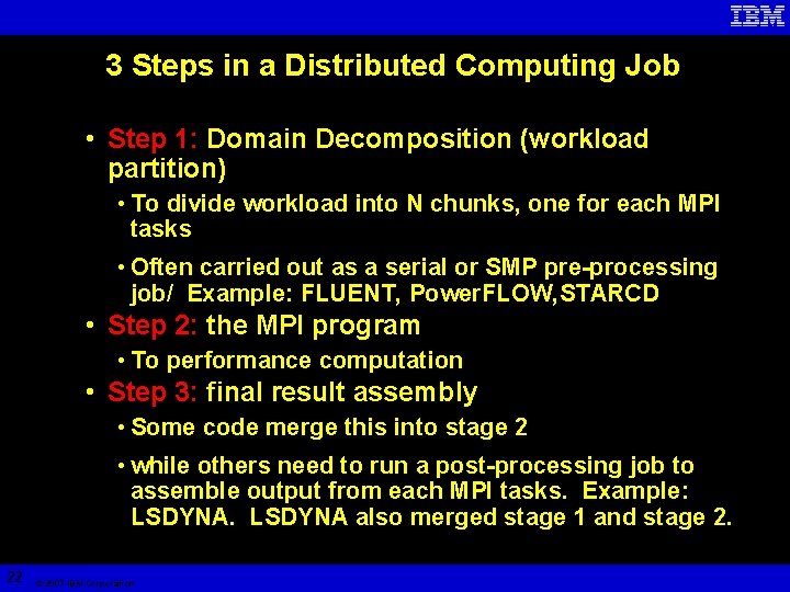 3 Steps in a Distributed Computing Job • Step 1: Domain Decomposition (workload partition)