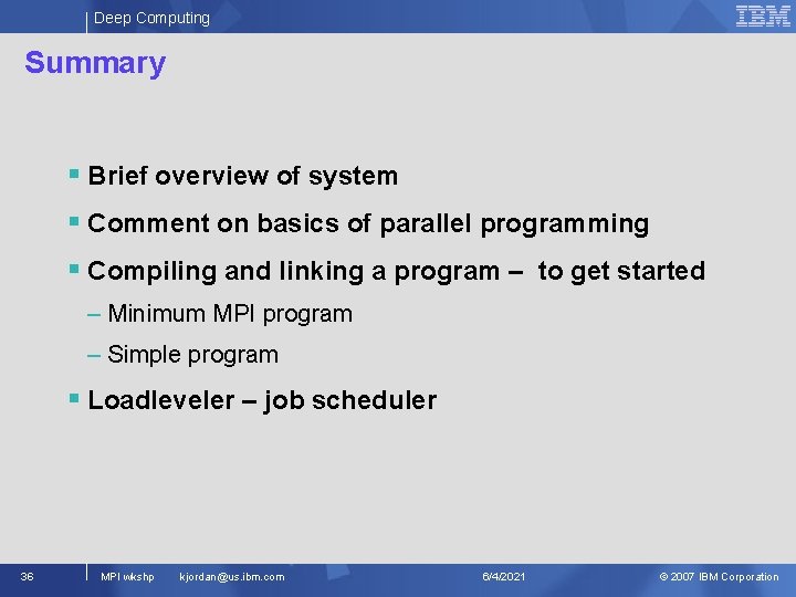 Deep Computing Summary § Brief overview of system § Comment on basics of parallel