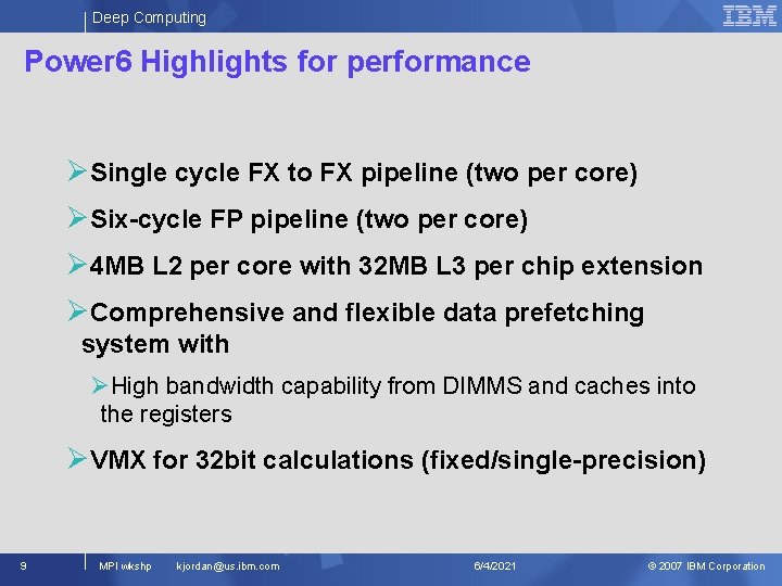 Deep Computing Power 6 Highlights for performance ØSingle cycle FX to FX pipeline (two