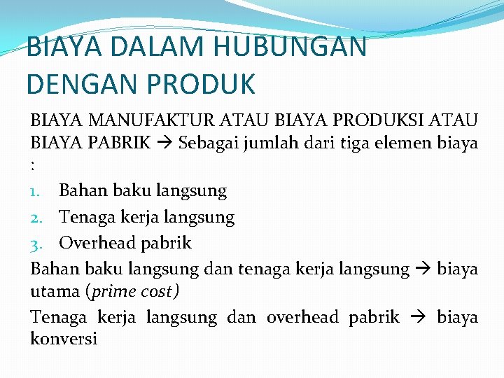 BIAYA DALAM HUBUNGAN DENGAN PRODUK BIAYA MANUFAKTUR ATAU BIAYA PRODUKSI ATAU BIAYA PABRIK Sebagai