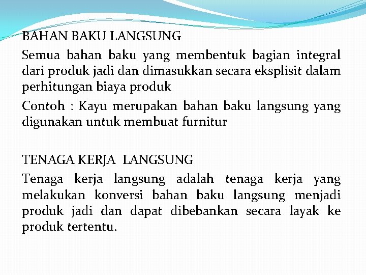 BAHAN BAKU LANGSUNG Semua bahan baku yang membentuk bagian integral dari produk jadi dan BAHAN BAKU LANGSUNG Semua bahan baku yang membentuk bagian integral dari produk jadi dan