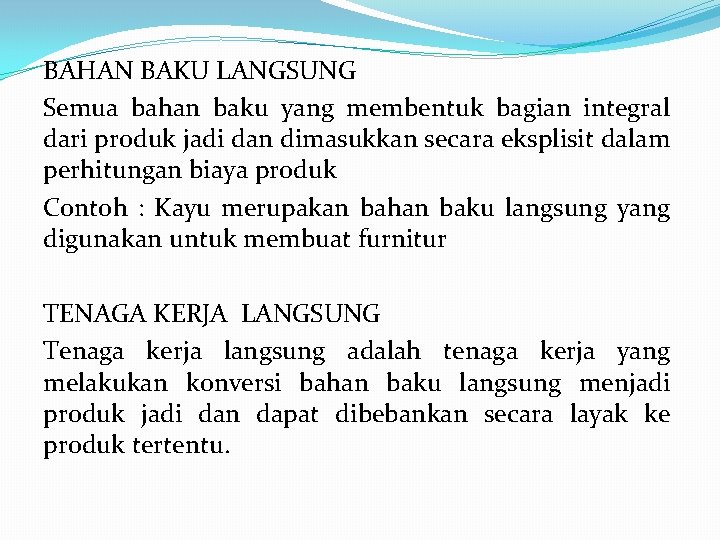 BAHAN BAKU LANGSUNG Semua bahan baku yang membentuk bagian integral dari produk jadi dan