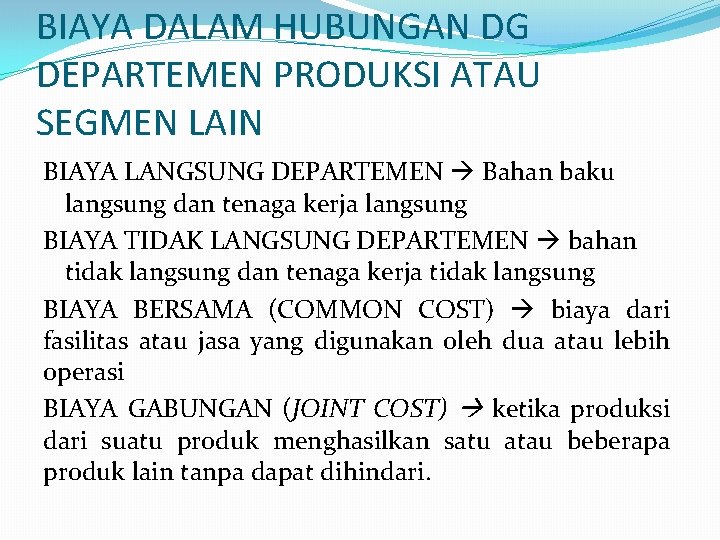 BIAYA DALAM HUBUNGAN DG DEPARTEMEN PRODUKSI ATAU SEGMEN LAIN BIAYA LANGSUNG DEPARTEMEN Bahan baku BIAYA DALAM HUBUNGAN DG DEPARTEMEN PRODUKSI ATAU SEGMEN LAIN BIAYA LANGSUNG DEPARTEMEN Bahan baku