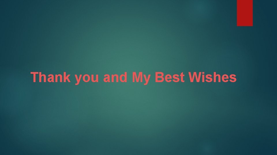 Thank you and My Best Wishes 