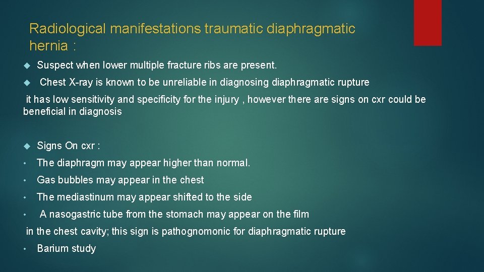 Radiological manifestations traumatic diaphragmatic hernia : Suspect when lower multiple fracture ribs are present.