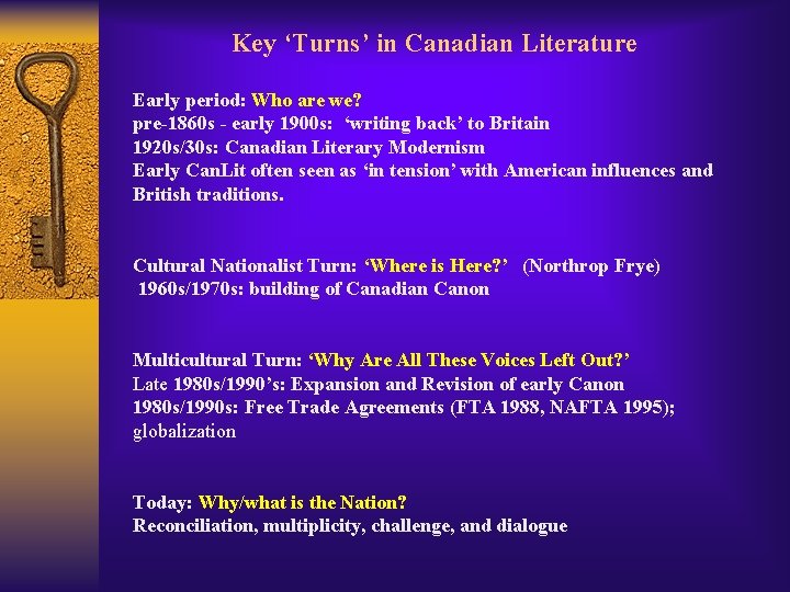 Key ‘Turns’ in Canadian Literature Early period: Who are we? pre-1860 s - early