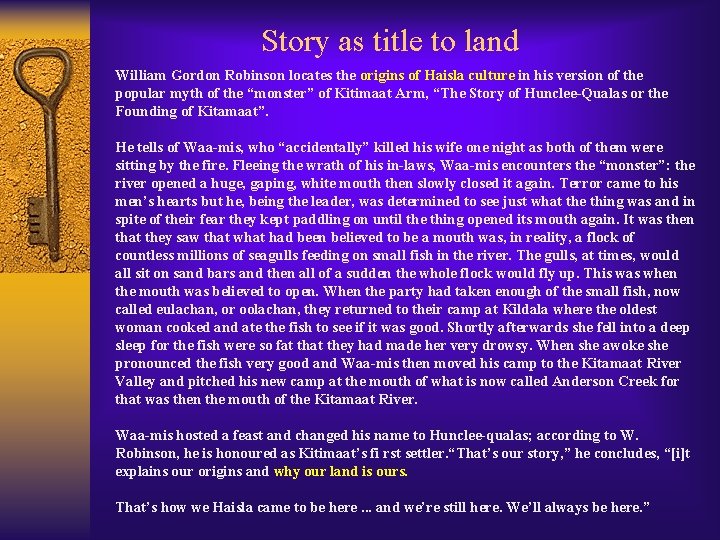 Story as title to land William Gordon Robinson locates the origins of Haisla culture