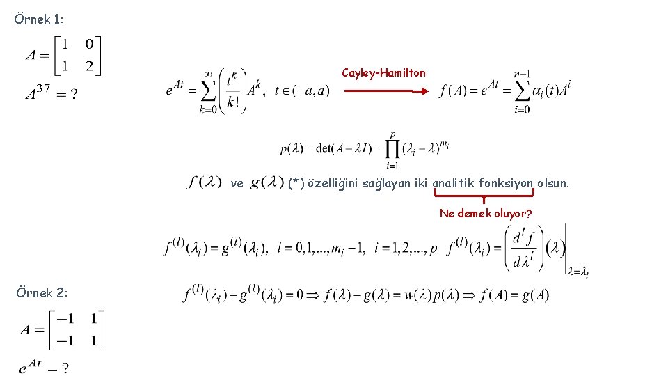 Örnek 1: Cayley-Hamilton ve (*) özelliğini sağlayan iki analitik fonksiyon olsun. Ne demek oluyor?