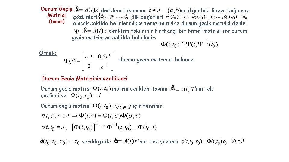 Durum Geçiş denklem takımının Matrisi çözümleri ilk değerleri (tanım) aralığındaki lineer bağımsız olacak şekilde