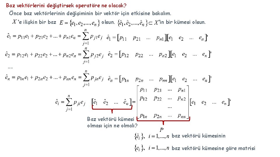 Baz vektörlerini değiştirsek operatöre ne olacak? Önce baz vektörlerinin değişiminin bir vektör için etkisine