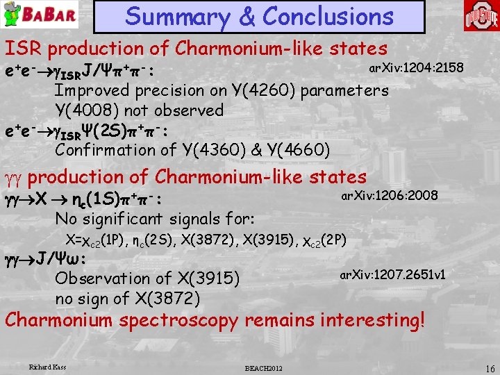 Summary & Conclusions ISR production of Charmonium-like states ar. Xiv: 1204: 2158 e+e-®g. ISRJ/Ψπ+π-: