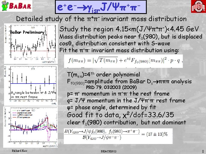 e+e-®gisr. J/Ψπ+π- Detailed study of the π+π- invariant mass distribution Ba. Bar Preliminary Study