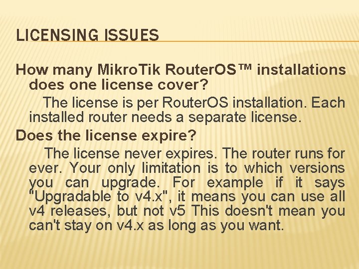 LICENSING ISSUES How many Mikro. Tik Router. OS™ installations does one license cover? The
