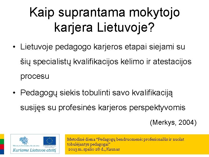 Kaip suprantama mokytojo karjera Lietuvoje? • Lietuvoje pedagogo karjeros etapai siejami su šių specialistų