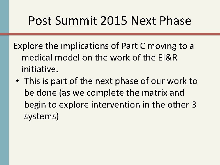 Post Summit 2015 Next Phase Explore the implications of Part C moving to a