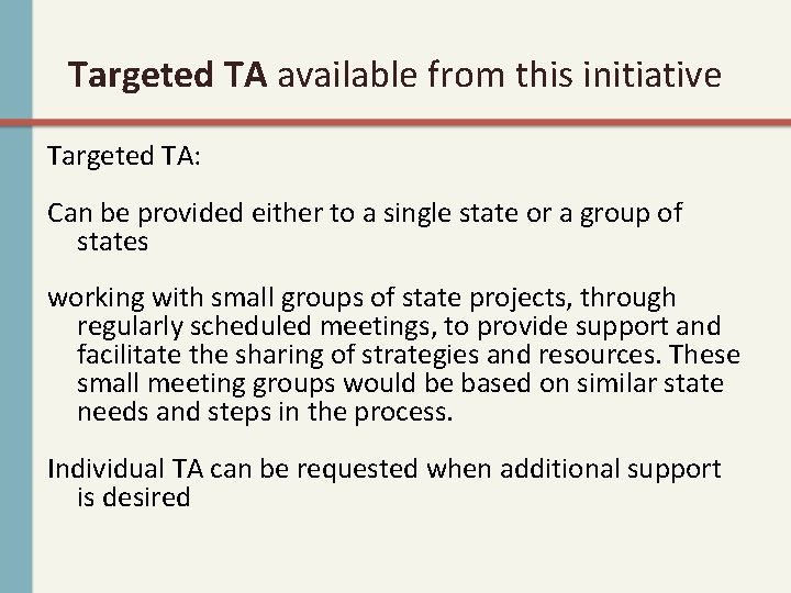 Targeted TA available from this initiative Targeted TA: Can be provided either to a