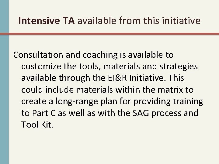 Intensive TA available from this initiative Consultation and coaching is available to customize the