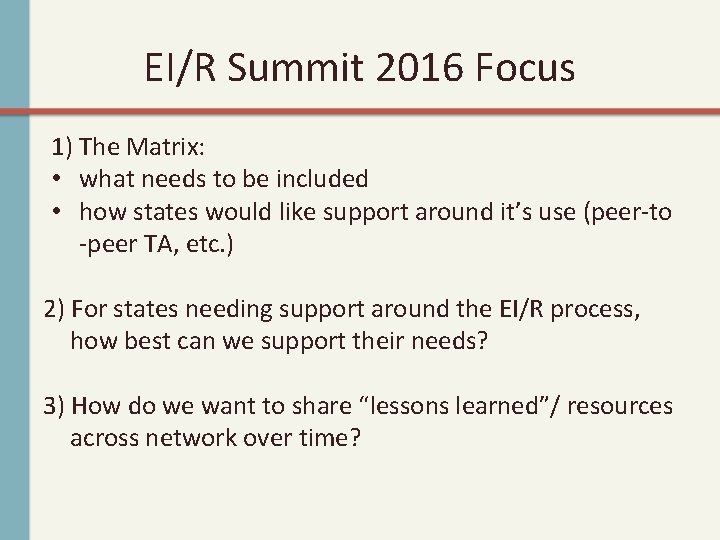 EI/R Summit 2016 Focus 1) The Matrix: • what needs to be included •