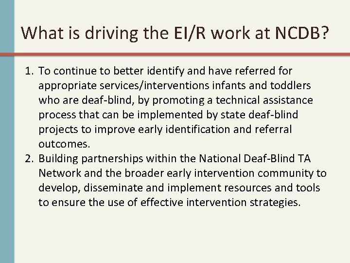 What is driving the EI/R work at NCDB? 1. To continue to better identify