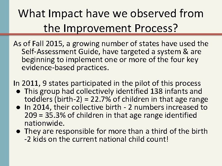 What Impact have we observed from the Improvement Process? As of Fall 2015, a