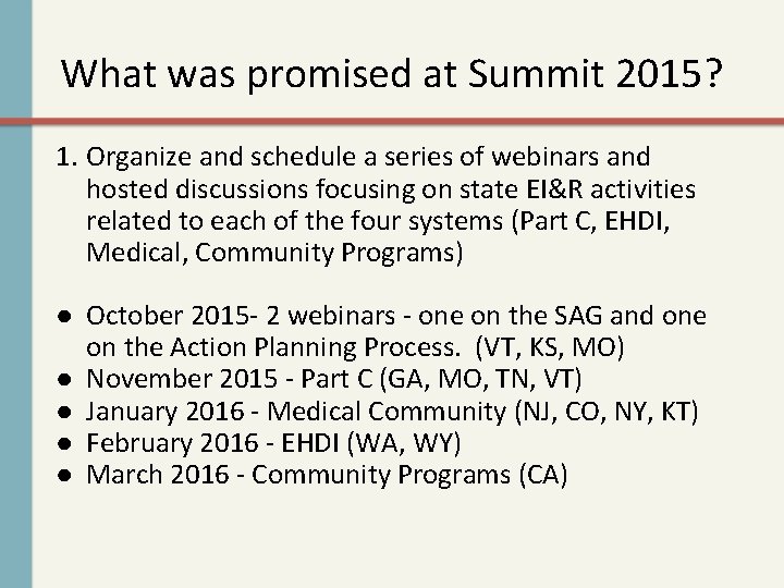 What was promised at Summit 2015? 1. Organize and schedule a series of webinars