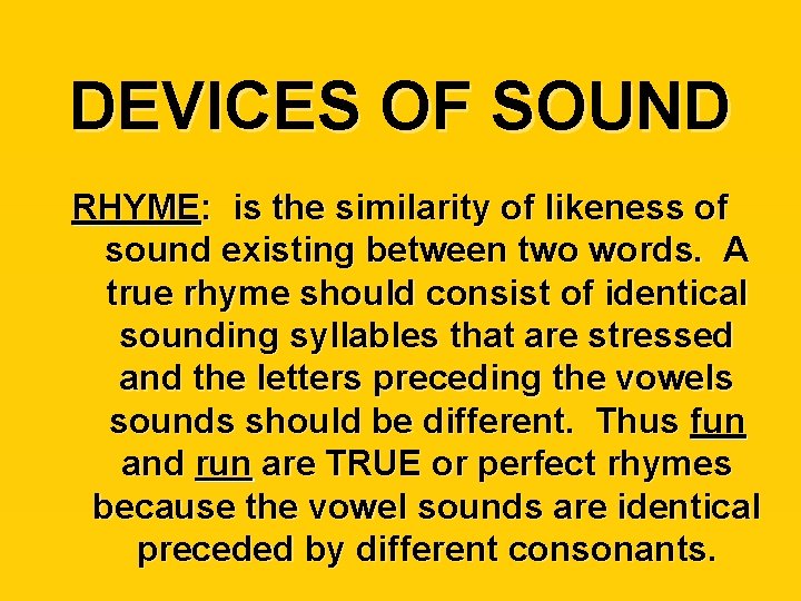 DEVICES OF SOUND RHYME: is the similarity of likeness of sound existing between two