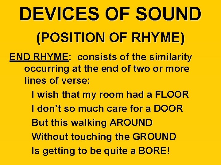 DEVICES OF SOUND (POSITION OF RHYME) END RHYME: consists of the similarity occurring at