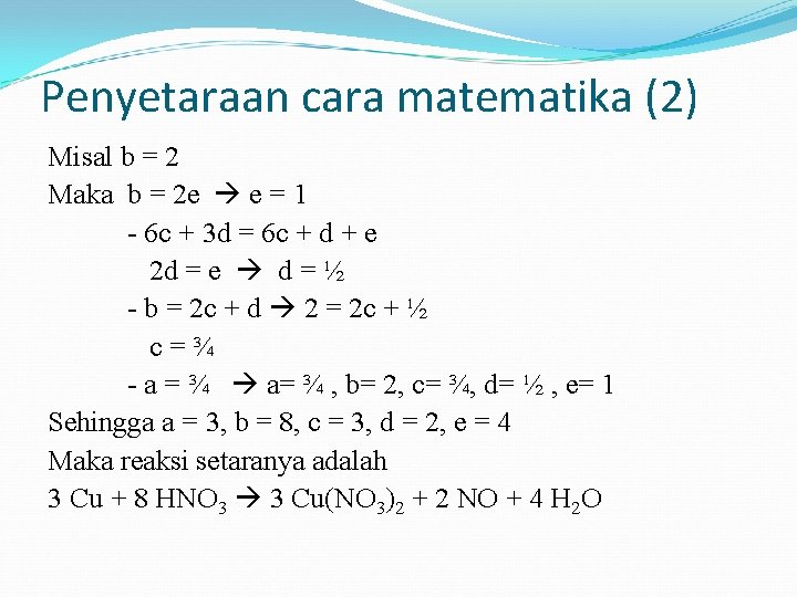 Penyetaraan cara matematika (2) Misal b = 2 Maka b = 2 e e