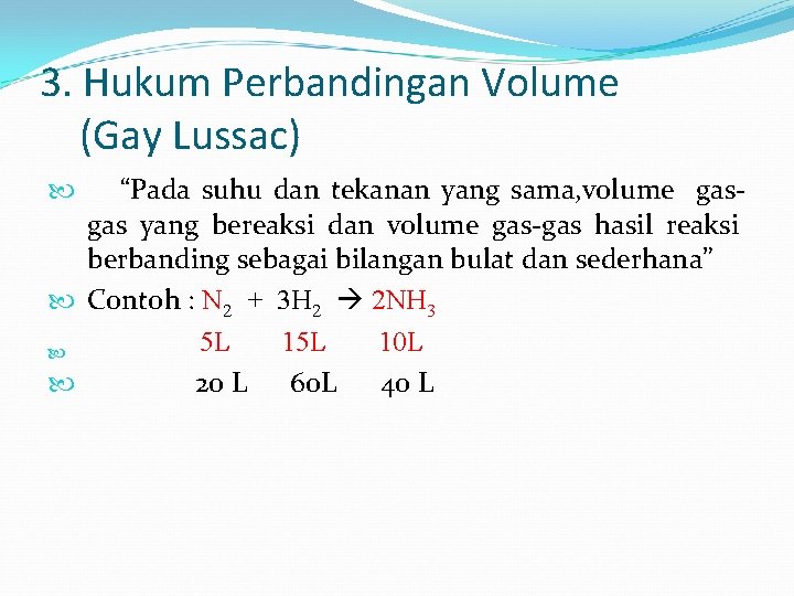 3. Hukum Perbandingan Volume (Gay Lussac) “Pada suhu dan tekanan yang sama, volume gasgas