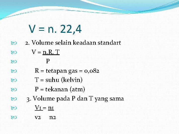 V = n. 22, 4 2. Volume selain keadaan standart V = n. R.