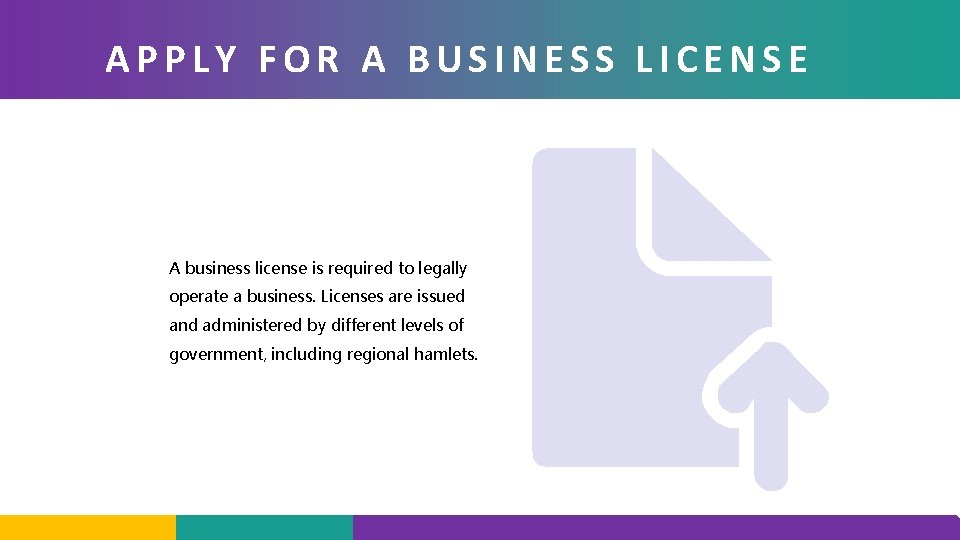 APPLY FOR A BUSINESS LICENSE A business license is required to legally operate a