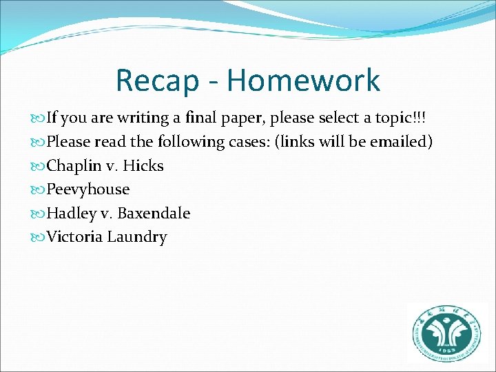 Recap - Homework If you are writing a final paper, please select a topic!!!