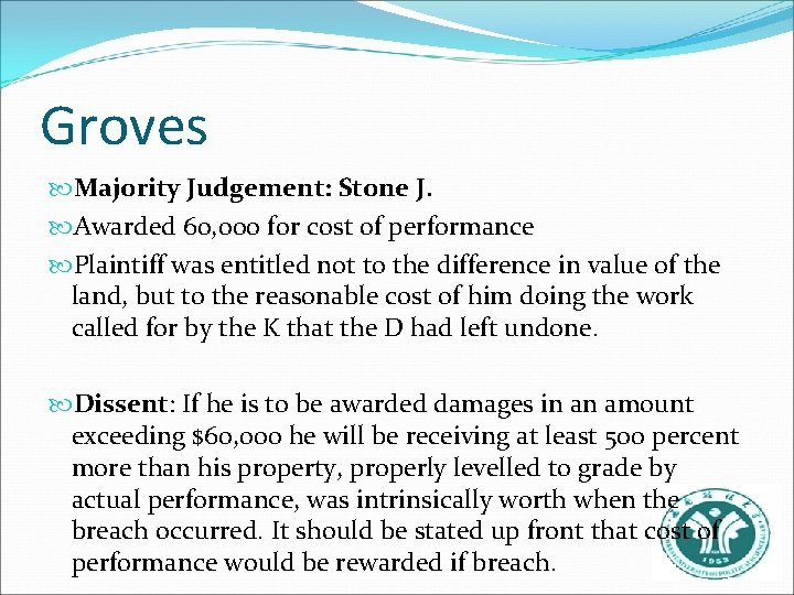 Groves Majority Judgement: Stone J. Awarded 60, 000 for cost of performance Plaintiff was