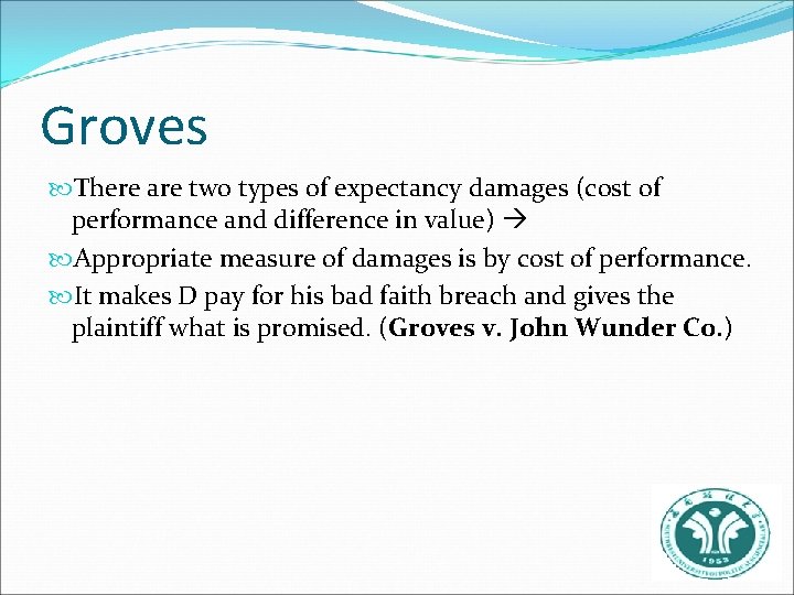 Groves There are two types of expectancy damages (cost of performance and difference in