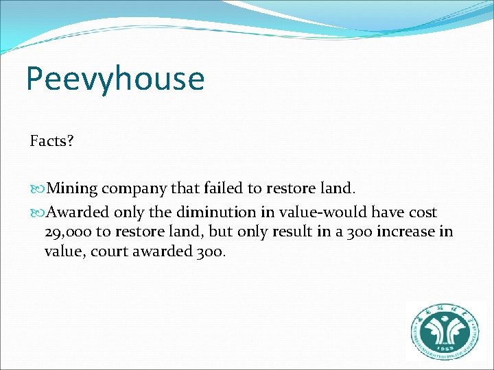 Peevyhouse Facts? Mining company that failed to restore land. Awarded only the diminution in