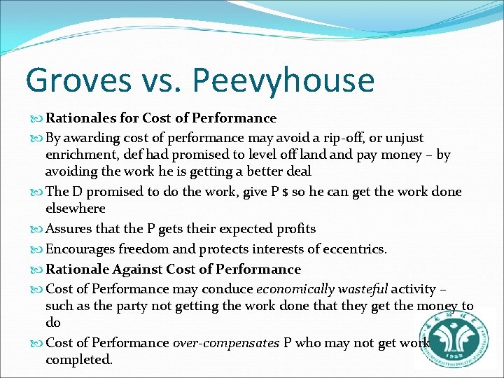 Groves vs. Peevyhouse Rationales for Cost of Performance By awarding cost of performance may