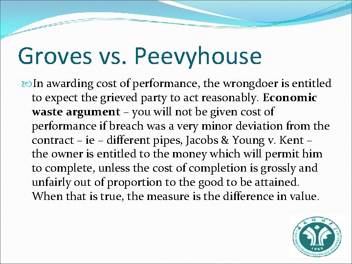 Groves vs. Peevyhouse In awarding cost of performance, the wrongdoer is entitled to expect