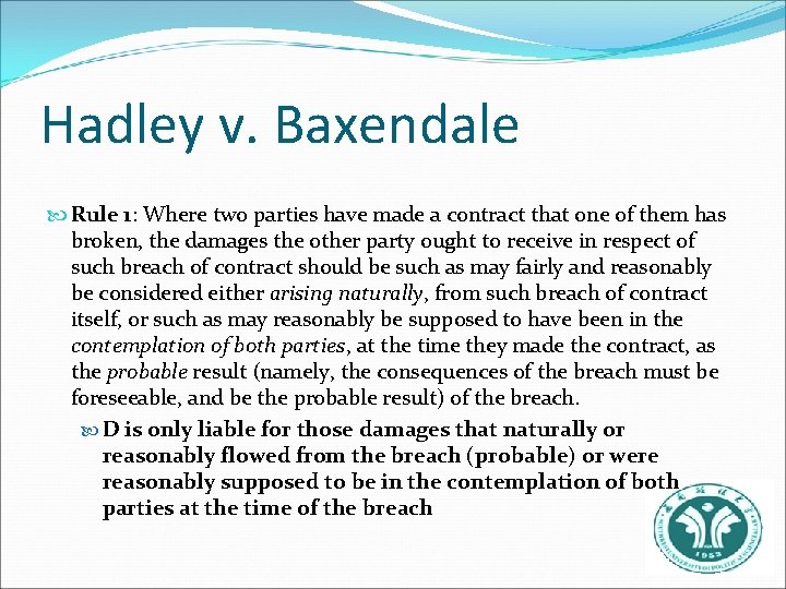 Hadley v. Baxendale Rule 1: Where two parties have made a contract that one