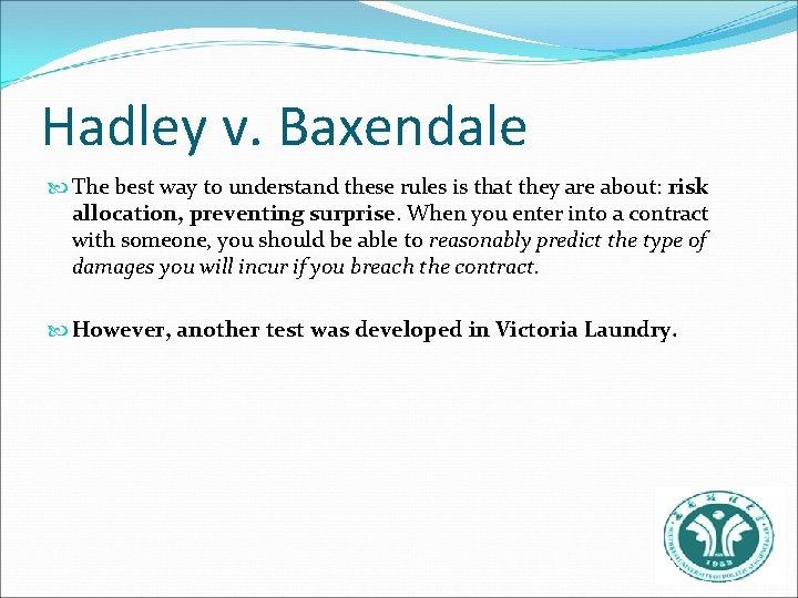 Hadley v. Baxendale The best way to understand these rules is that they are