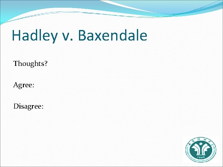 Hadley v. Baxendale Thoughts? Agree: Disagree: 