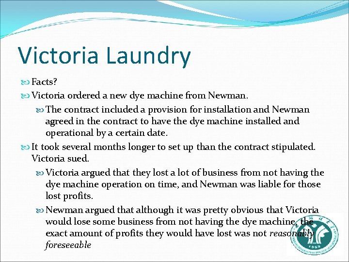 Victoria Laundry Facts? Victoria ordered a new dye machine from Newman. The contract included