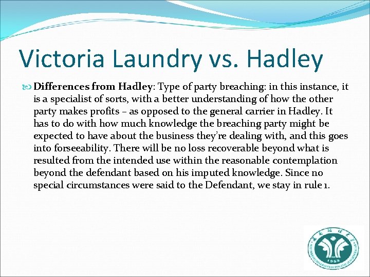 Victoria Laundry vs. Hadley Differences from Hadley: Type of party breaching: in this instance,
