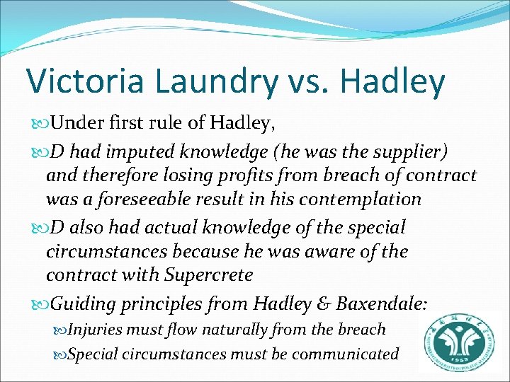 Victoria Laundry vs. Hadley Under first rule of Hadley, D had imputed knowledge (he